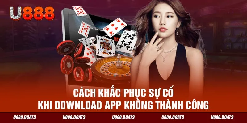 Cách khắc phục sự cố khi download app không thành công