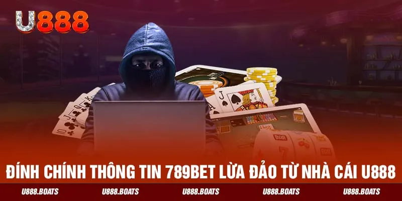 Đính chính thông tin 789bet lừa đảo 