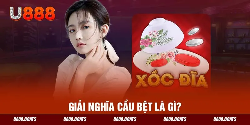 Khái niệm CẦU BỆT LÀ GÌ có lẽ đã quá quen thuộc trong trò chơi Xóc đĩa