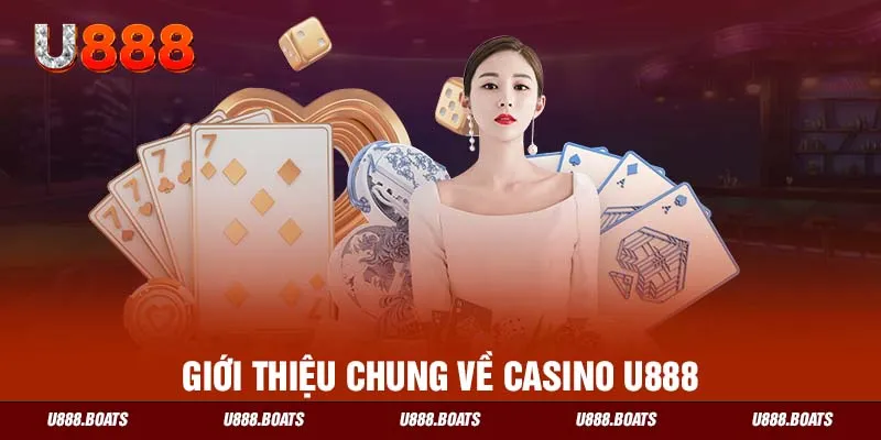 Giới thiệu chung về casino U888