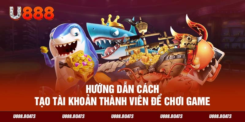 Hướng dẫn cách tạo tài khoản thành viên để chơi game