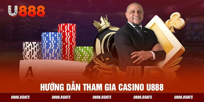 Hướng dẫn tham gia Casino U888