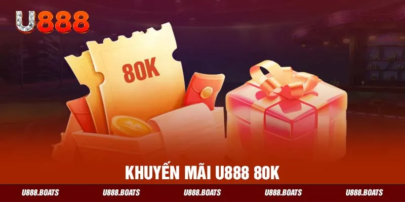 Khuyến mãi U888 80K