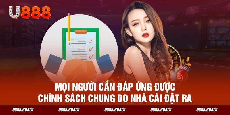 Mọi người cần đáp ứng được chính sách chung do nhà cái đặt ra