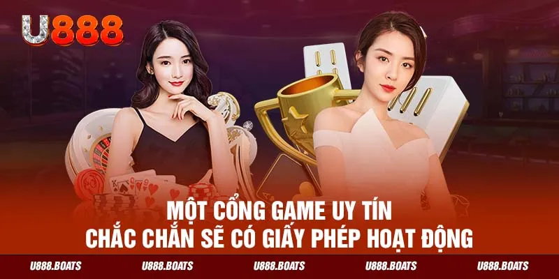 Một cổng game uy tín chắc chắn sẽ có giấy phép hoạt động