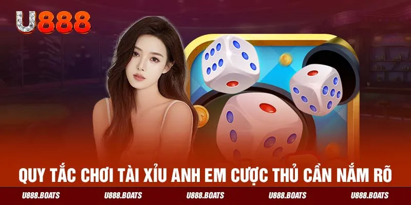 Quy tắc chơi tài xỉu anh em cược thủ cần nắm rõ