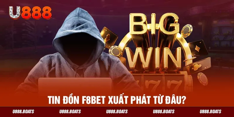 Tin đồn F8BET xuất phát từ đâu?