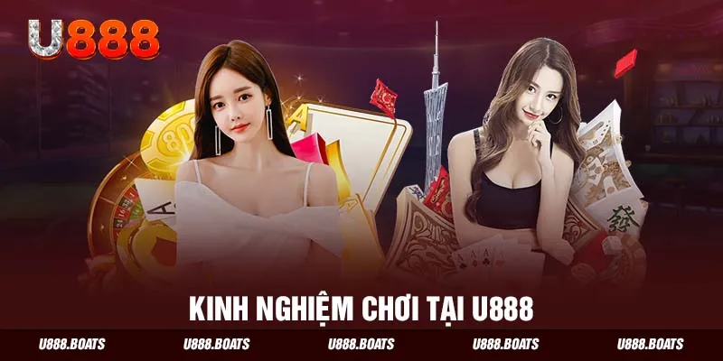 Kinh nghiệm chơi tại U888