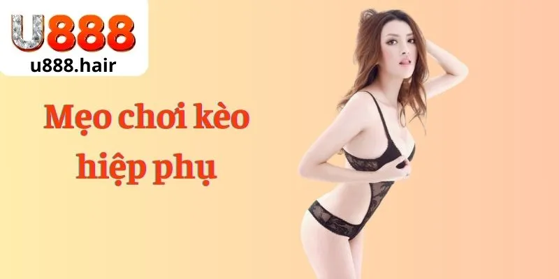 Mẹo chơi kèo hiệp phụ