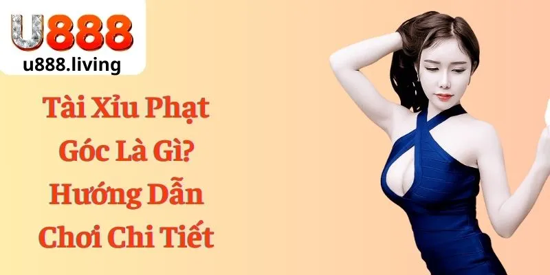 Tài Xỉu Phạt Góc Là Gì? Hướng Dẫn Chơi Chi Tiết